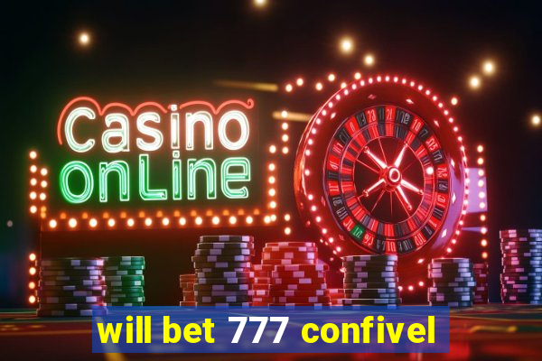 will bet 777 confivel